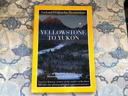 2000 National Geographic Destinations Yellowstone to Yukon ...